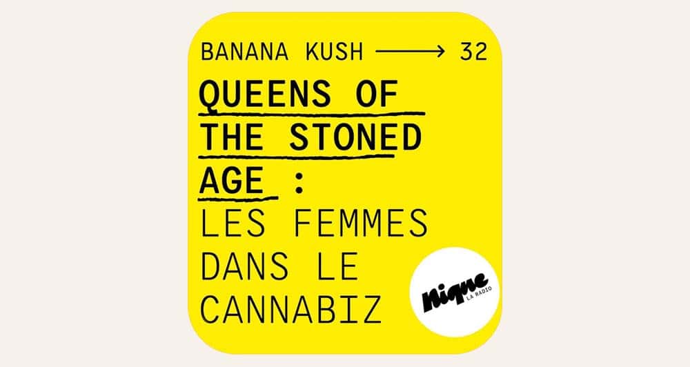Podcast Banana Kush : les femmes dans l'univers du cannabis et CBD